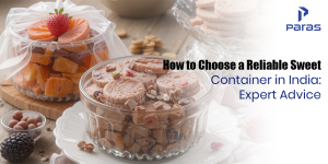 How to Choose a Reliable Sweet Container in India: Expert Advice